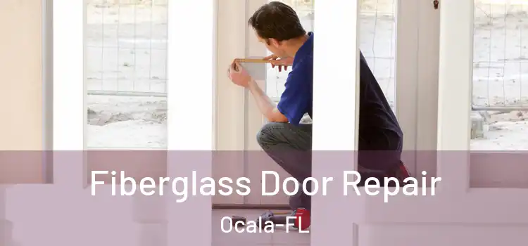  Fiberglass Door Repair Ocala-FL